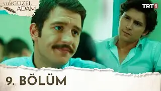 Yedi Güzel Adam 9.Bölüm