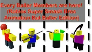 Every Baller Members Are Here! (Roblox Super Smash Bros Animation But Baller Edition)