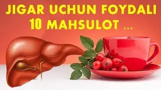 Жигар Учун Фойдали 10 Махсулот ...