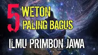 5 WETON PALING BAGUS MENURUT PRIMBON JAWA