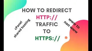 How to redirect http tarffic to https after you have ssl installed in cPanel on shared hosting