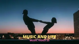 MUSIC AND LIFE Music video 25