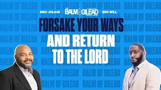 IOG - BALM OF GILEAD - "Forsake Your Ways And Return To The Lord"