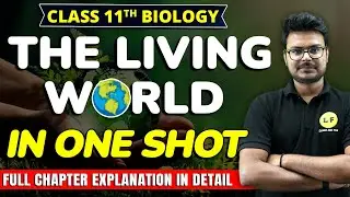 The Living World Full Chapter Class 11 | Class 11 Biology Chapter 1 Explanation | One Shot Video