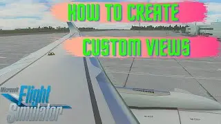 Microsoft Flight Simulator | How to create custom views in MSFS2020