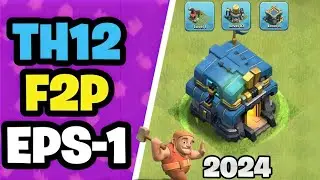 UPGRADE TH12 AT LIGHTNING SPEED IN CLASH OF CLANS| TH12 F2P EPISODE -1
