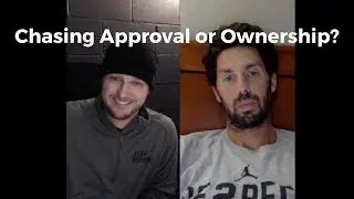 #7 Chasing Approval or Ownership?
