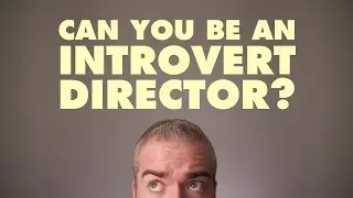 Can You Be An Introvert Director?