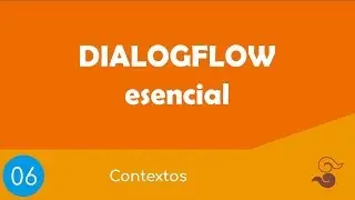 Dialogflow Esencial 06 