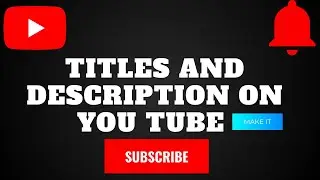 How to Write Titles and Descriptions YouTube Videos