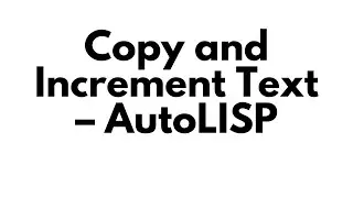 Copy and Increment Text – AutoLISP#autocad