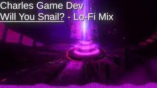 Will You Snail? Lo-Fi Mix [Charles Game Dev]