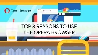 Top 3 reasons to use the Opera browser | BROWSER FOR COMPUTER | OPERA