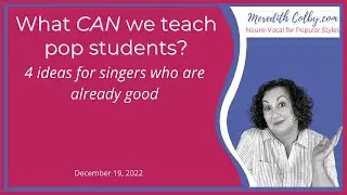 What CAN We Teach Pop Students?  4 Ideas for when they're already good...