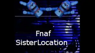 They Came...| Fnaf Sister Location episode 1