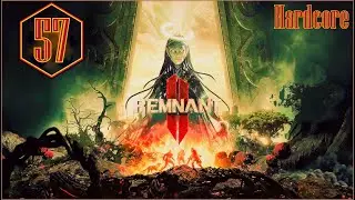 Remnant 2 - Gameplay part 57 | Nightmare Hardcore