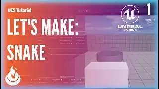 Let's Make Snake Pt1: Unreal Engine Beginner Game Series (UE5)