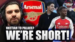 ARSENAL NEED ONE MORE SIGNING! Nketiah to Palace? 🤔