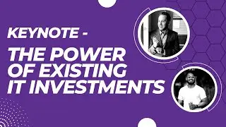 The Power of Existing IT Investments - Keynote Speech - SMART MTX April 2023