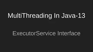 #13  ExecutorService Interface | MultiThreading In Java | Executor Framework Tutorial | Beginners