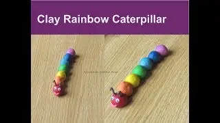 How to make Caterpillar with clay | Rainbow Caterpillar | Clay art for kids