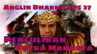 Angling Dharma Episode 37 - Penculikan Putra Mahkota