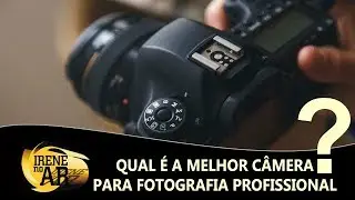 QUAL É A MELHOR CÂMERA PARA FOTOGRAFIA PROFISSIONAL?