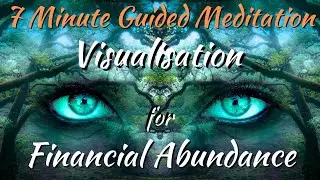 7 Minute Guided Visualisation For Attracting Financial Abundance