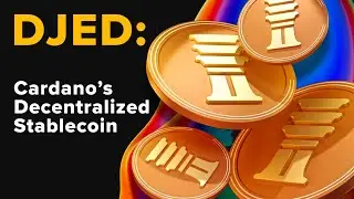 What is DJED - Cardano’s Decentralized Stablecoin?