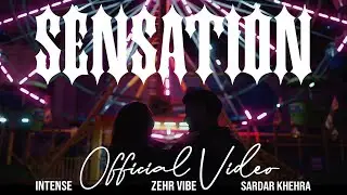 Zehr Vibe x Intense x Sardar Khehra - Sensation (Official Video) - 