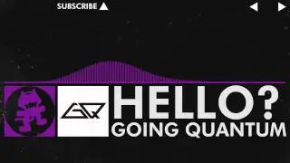 [Dubstep] - Going Quantum - Hello? [Monstercat Release]