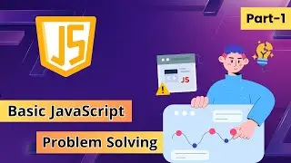 Problem Solving Part -1 | Basic JavaScript