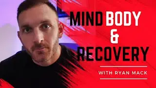 Mind, Body & Recovery With Ryan Mack