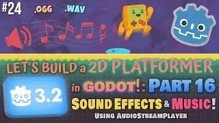Godot 3.2: Let's Build a 2D Platformer!: Part 16 (Sound Effects & Music!)