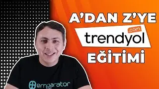 Trendyol'da Satışı Adım Adım Anlattım! A'dan Z'ye Trendyol Eğitimi (2 SAAT)