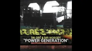 Dr Gré & Mr Nobody Power Generation