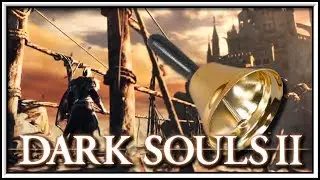 Dark Souls II - RING MY BELL!