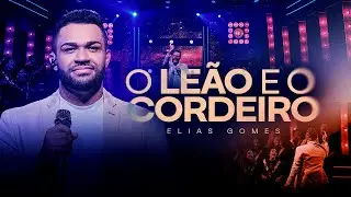 O Leão e o Cordeiro - Elias Gomes