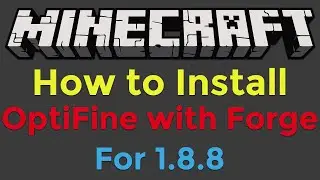 How to Install OptiFine with Minecraft Forge for Minecraft 1.8.8