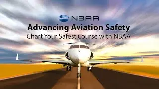 Advancing Aviation Safety: Chart Your Safest Course with NBAA
