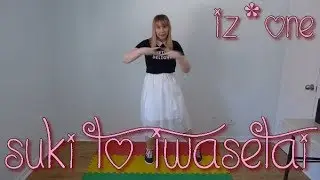 Suki to Iwasetai - IZ*ONE (Super short cover)