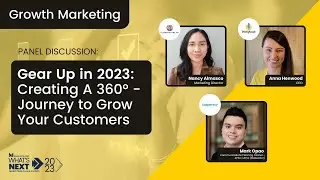 Gear Up in 2023: Creating a 360°-journey to grow your customers | What's NEXT 2023 Conference