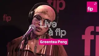 Live à fip : Greentea Peng