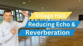 Reducing echo and Reverberation in a village hall
