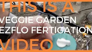 Raised Garden, FloraGreene, EZ-Flo Fertigation
