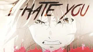 ● amv || i hate u ✘ kyoukai no kanata