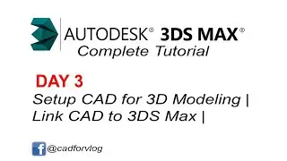 DAY 3 |3DS Max Complete Tutorial | Preparing CAD for 3D Max | Link CAD in 3DS Max