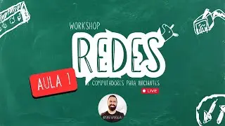 Workshop Redes de Computadores para Inciantes - Aula 1