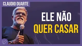 Cláudio Duarte - Ele não quer casar