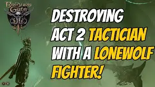 Destroying Act 2 As A LONEWOLF FIGHTER On TACTICIAN - Baldur's Gate 3